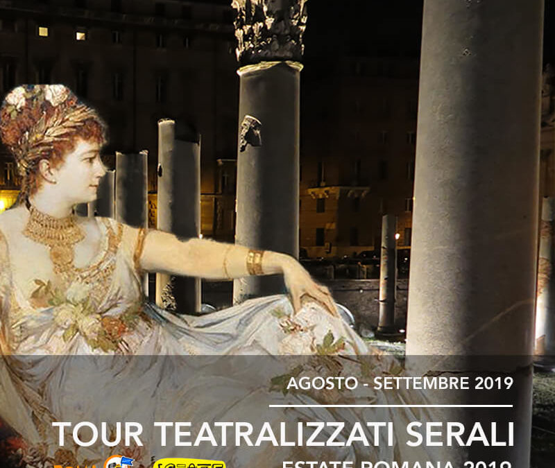 Tour Teatralizzati Serali per l’Estate Romana 2019