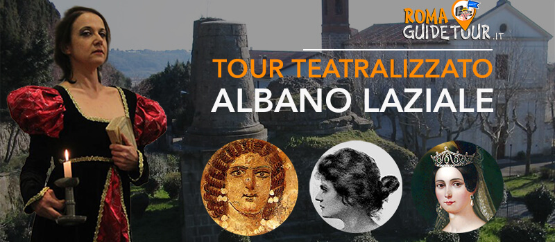 RomaGuideTour - Visite guidate a Roma | Tour teatralizzati con attori in costume d'epoca: Albano Laziale