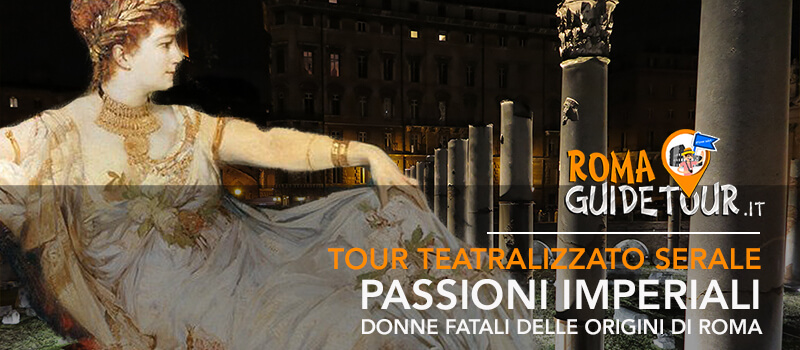 RomaGuideTour - Visite guidate a Roma | Tour teatralizzati con attori in costume d'epoca: Passioni Imperiali